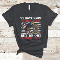 We Don't Know Them All But We Owe Them All Alumni Veterans T-Shirt - Wonder Print Shop