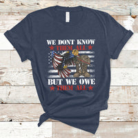 We Don't Know Them All But We Owe Them All Alumni Veterans T-Shirt - Wonder Print Shop
