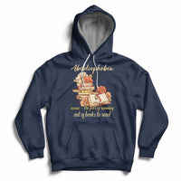 Funny Book Nerd Abibliophobia Definition The Fear Of Running Out Of Books Library Book Reading Hoodie - Wonder Print Shop