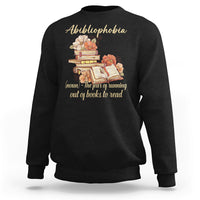 Funny Book Nerd Abibliophobia Definition The Fear Of Running Out Of Books Library Book Reading Sweatshirt - Wonder Print Shop