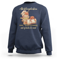 Funny Book Nerd Abibliophobia Definition The Fear Of Running Out Of Books Library Book Reading Sweatshirt - Wonder Print Shop