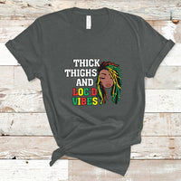 Thick Thighs And Locd Vibes Melanin Black History Month T Shirt - Wonder Print Shop