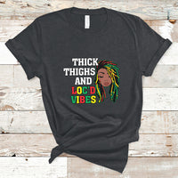 Thick Thighs And Locd Vibes Melanin Black History Month T Shirt - Wonder Print Shop