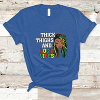 Thick Thighs And Locd Vibes Melanin Black History Month T Shirt - Wonder Print Shop