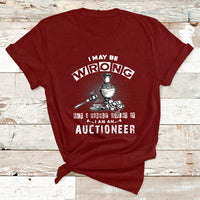 I May Be Wrong But I Highly Doubt It I Am An Auctioneer T Shirt - Wonder Print Shop