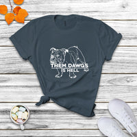 Funny Them Dawgs Is Hell Bulldog Sarcasm T Shirt - Wonder Print Shop