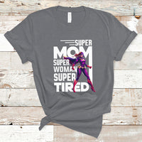 Super Mom Super Woman Super Tired Super Wife Mom Hero Mother's Day T Shirt - Wonder Print Shop