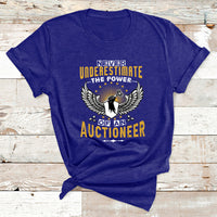 Never Underestimate Power Of An Auctioneer T Shirt - Wonder Print Shop