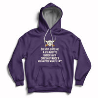 Do Not Give Me A Cigarette Under Any Circumstances Skull Hoodie - Wonder Print Shop