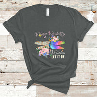 Whisper Words Of Wisdom Let It Be Floral Dragonflies Flowers T Shirt - Wonder Print Shop