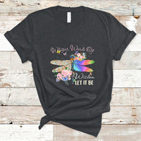 Whisper Words Of Wisdom Let It Be Floral Dragonflies Flowers T Shirt - Wonder Print Shop