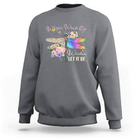 Whisper Words Of Wisdom Let It Be Floral Dragonflies Flowers Sweatshirt - Wonder Print Shop