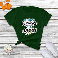 It Was Always The Jags Funny Saying Jaguar Scratches T Shirt - Wonder Print Shop