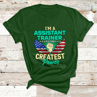 I'm A Assistant Trainer It's The Createst Power T Shirt - Wonder Print Shop