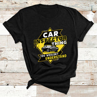 Car Inspector Thing You Wouldn't Understand T Shirt - Wonder Print Shop