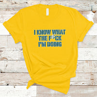 Funny I Know What The Fck I'm Doing Sarcastic Humor T-Shirt - Wonder Print Shop