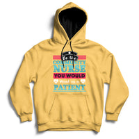 Be The Community Nurse You Would Want As A Patient Hoodie - Wonder Print Shop