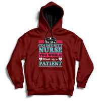 Be The Community Nurse You Would Want As A Patient Hoodie - Wonder Print Shop