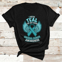 I Wear Teal For My Mom Shirt Cervical Cancer Awareness T Shirt - Wonder Print Shop