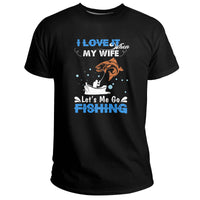 I Love It When My Wife Lets Me Go Fishing Love Fishing, Fishing T Shirt - Wonder Print Shop