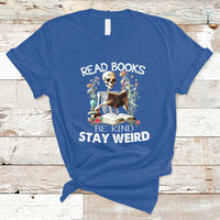 Read Books Be Kind Stay Weird Funny Book Lover Skull Skeleton T Shirt - Wonder Print Shop