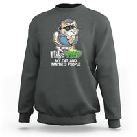 I Like Weed My Cat And 3 Maybe People Marijuana Leaf Sweatshirt - Wonder Print Shop