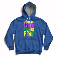 Shut Up Liver Youre Fine Funny Mardi Gras Parade Outfit Hoodie - Wonder Print Shop