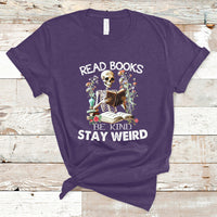 Read Books Be Kind Stay Weird Funny Book Lover Skull Skeleton T Shirt - Wonder Print Shop