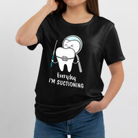 Everyday I'm Suctioning Funny Dental Assistant, Funny Dental T Shirt - Wonder Print Shop