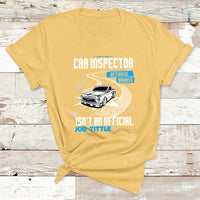 Car Inspector Because Badass Miracle Worker Isn't An Official Job Tittle T Shirt - Wonder Print Shop