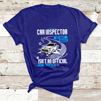 Car Inspector Because Badass Miracle Worker Isn't An Official Job Tittle T Shirt - Wonder Print Shop
