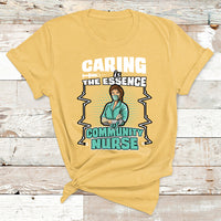Caring Is The Essence Of Community Nurse T Shirt - Wonder Print Shop