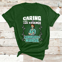 Caring Is The Essence Of Community Nurse T Shirt - Wonder Print Shop