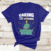 Caring Is The Essence Of Community Nurse T Shirt - Wonder Print Shop