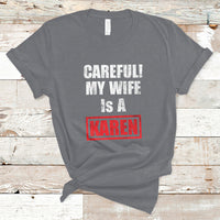 Careful My Wife Is A Karen Funny Saying Humor T Shirt - Wonder Print Shop