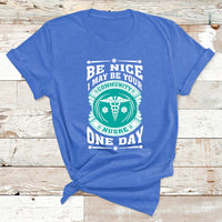 Be Nice I May Be Your Community Nurse One Day T Shirt - Wonder Print Shop