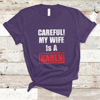 Careful My Wife Is A Karen Funny Saying Humor T Shirt - Wonder Print Shop