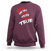 Today You Are You That Is Truer Than True Sweatshirt - Wonder Print Shop