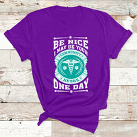Be Nice I May Be Your Community Nurse One Day T Shirt - Wonder Print Shop