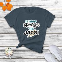 It Was Always The Jags Funny Saying Jaguar Scratches T Shirt - Wonder Print Shop