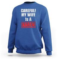 Royal blue crewneck sweatshirt with “CAREFULL! MY WIFE IS A KAREN” graphic