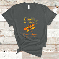 Believe In Yourself Even When No One Else Does Dragonfly T-Shirt for Women, Dragonfly T-shirt, Dragonfly Gift, Insect Lover, Inspirational Shirt - Wonder Print Shop