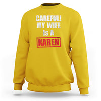 Yellow crewneck sweatshirt with “CAREFULL! MY WIFE IS A KAREN” graphic