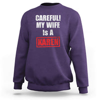 Purple crewneck sweatshirt with “CAREFULL! MY WIFE IS A KAREN” graphic