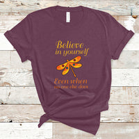 Believe In Yourself Even When No One Else Does Dragonfly T-Shirt for Women, Dragonfly T-shirt, Dragonfly Gift, Insect Lover, Inspirational Shirt - Wonder Print Shop