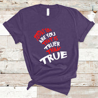 Today You Are You That Is Truer Than True T Shirt - Wonder Print Shop