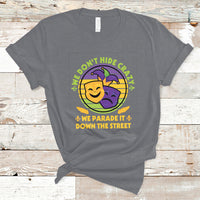 We Don't Hide Crazy We Parade It Down The Street Costume T Shirt - Wonder Print Shop