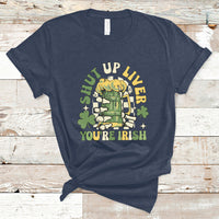Beer Drinking Saint Patricks Shut Up Liver You're Irish T-Shirt - Wonder Print Shop