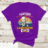 Any Man Can Be A Father But It Takes Someone Special To Be A Caretaker Dad T Shirt - Wonder Print Shop