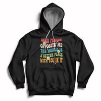 The World Is A Better Place Dear Person Opposite Me Groovy Hoodie - Wonder Print Shop